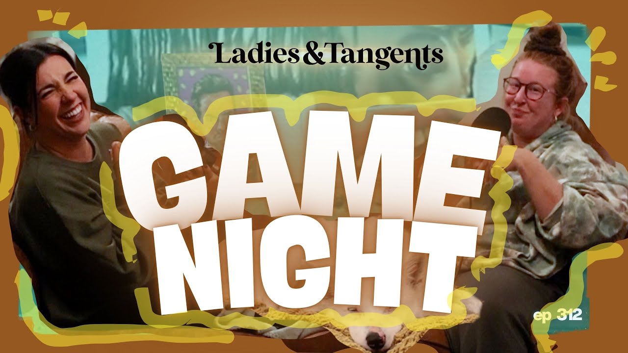 Brought to you by Excedrin and beer || GAME NIGHT- Ladies & Tangents Podcast Ep. 312