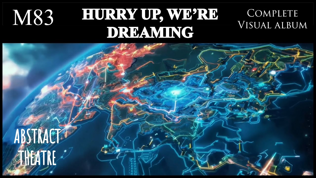 Hurry Up, We&rsquo;re Dreaming (Full Visual Album)