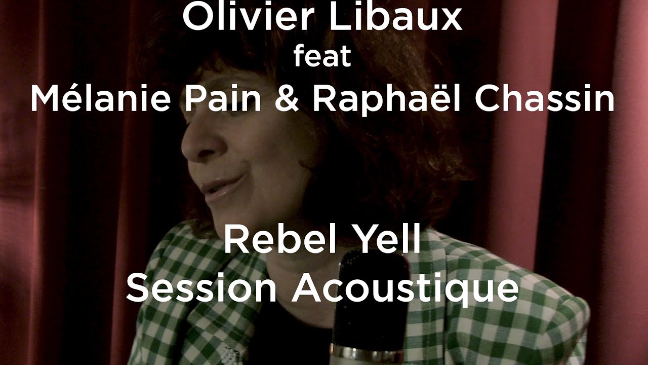 #1197 Olivier Libaux feat M&eacute;lanie Pain & Rapha&euml;l Chassin - Rebel Yell (Session Acoustique)