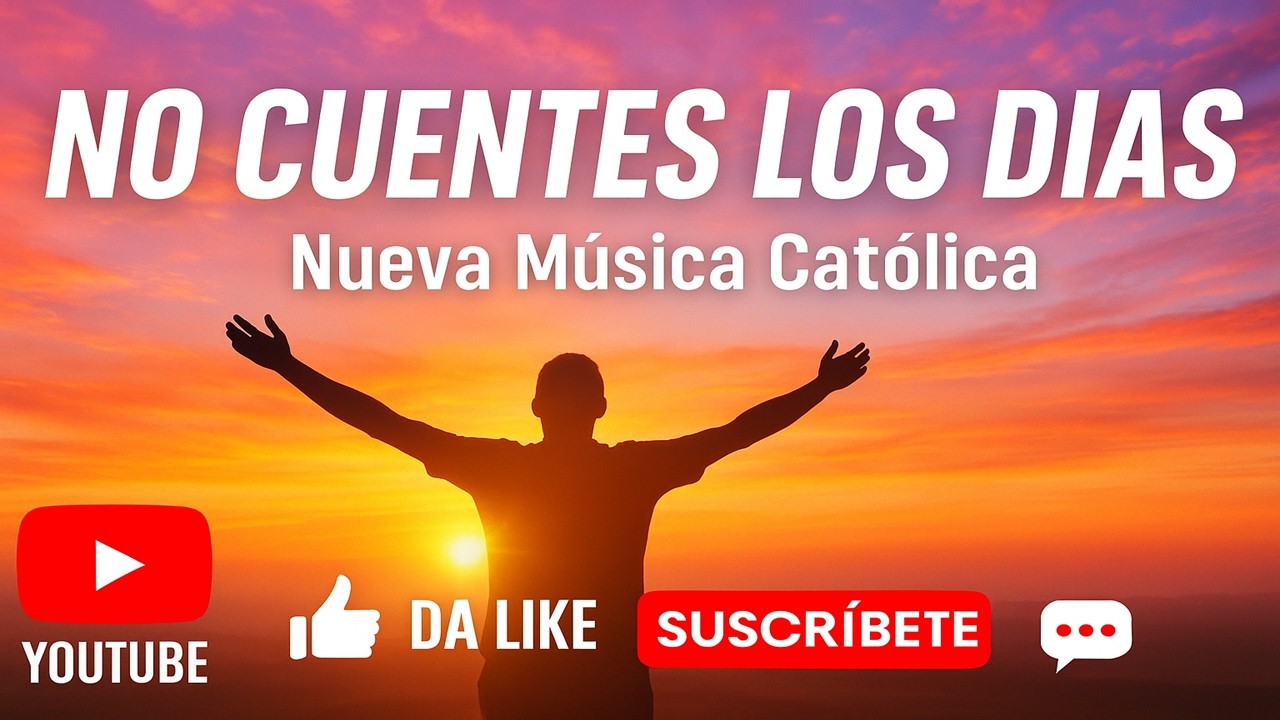 NUEVA MÚSICA CATÓLICA ⛪ NO CUENTES LOS DÍAS - Versión Original🎸Mateo 6:16-18 José Luis Contreras S.