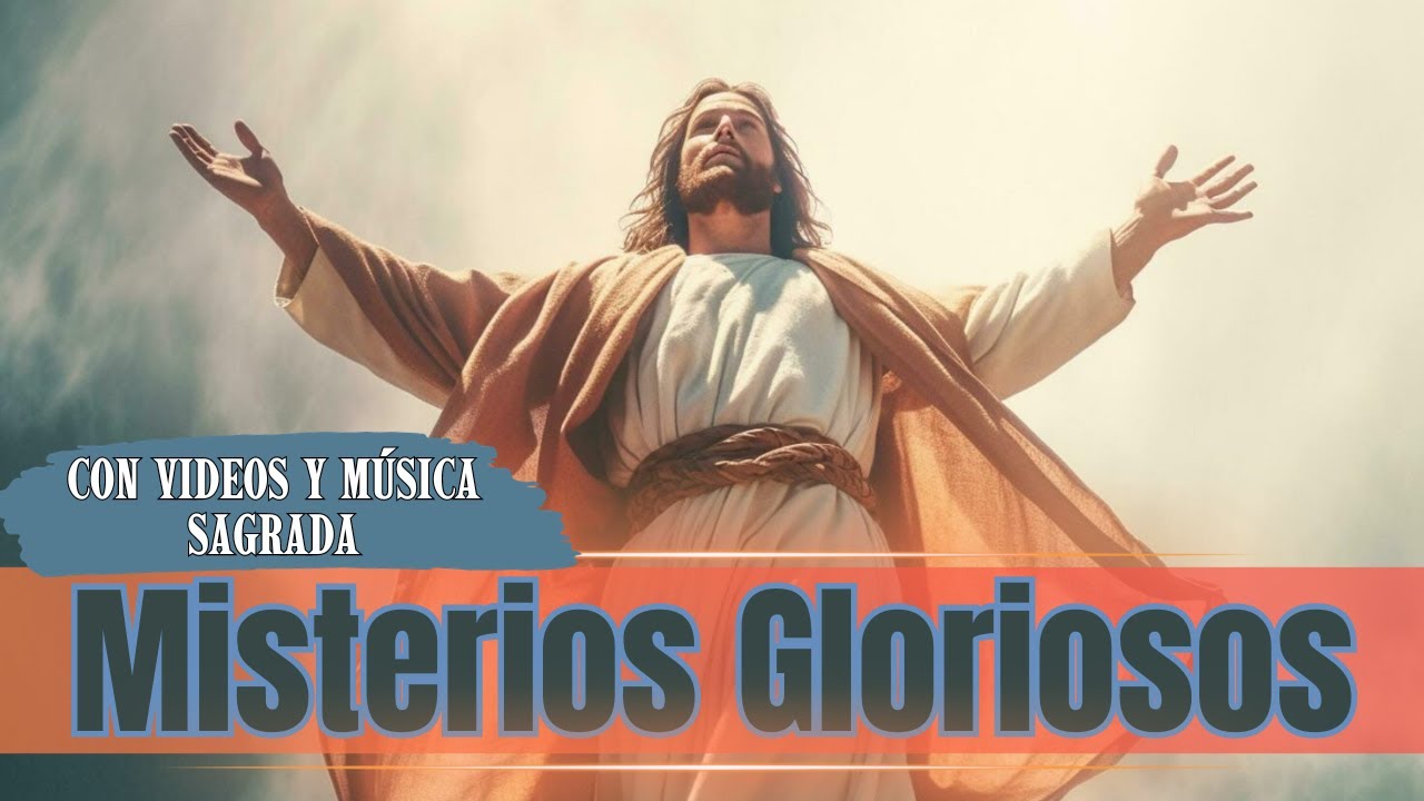 Misterios Gloriosos del Santo Rosario Con Videos Y Música para ayudar con una meditacion profunda