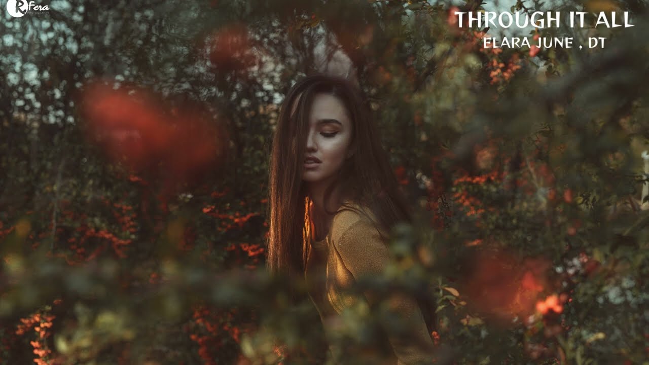 Through It All – Melodic EDM • Soft Emotional Pop Love Song | DT ft. Elara June