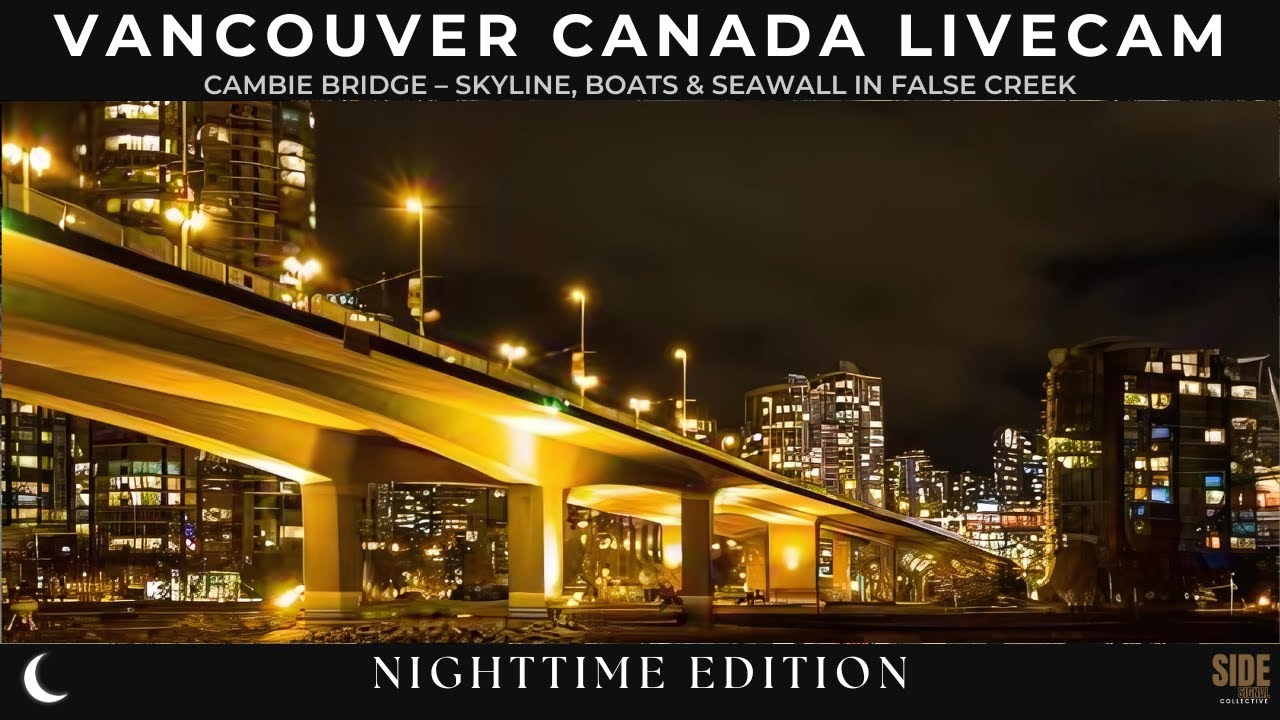 🔴 Live | Vancouver Cambie Bridge Cam - Night Lights, Boats & Reflections | 🌙 Night | 2026-02-25 Wed