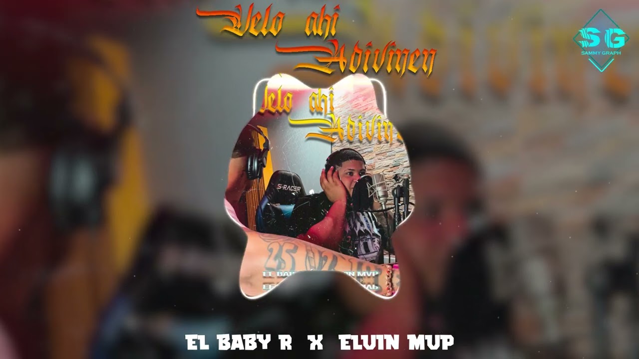 Elvin MVP - VELO AH&Iacute;, ADIVINEN ft. El Baby R (Audio Oficial)