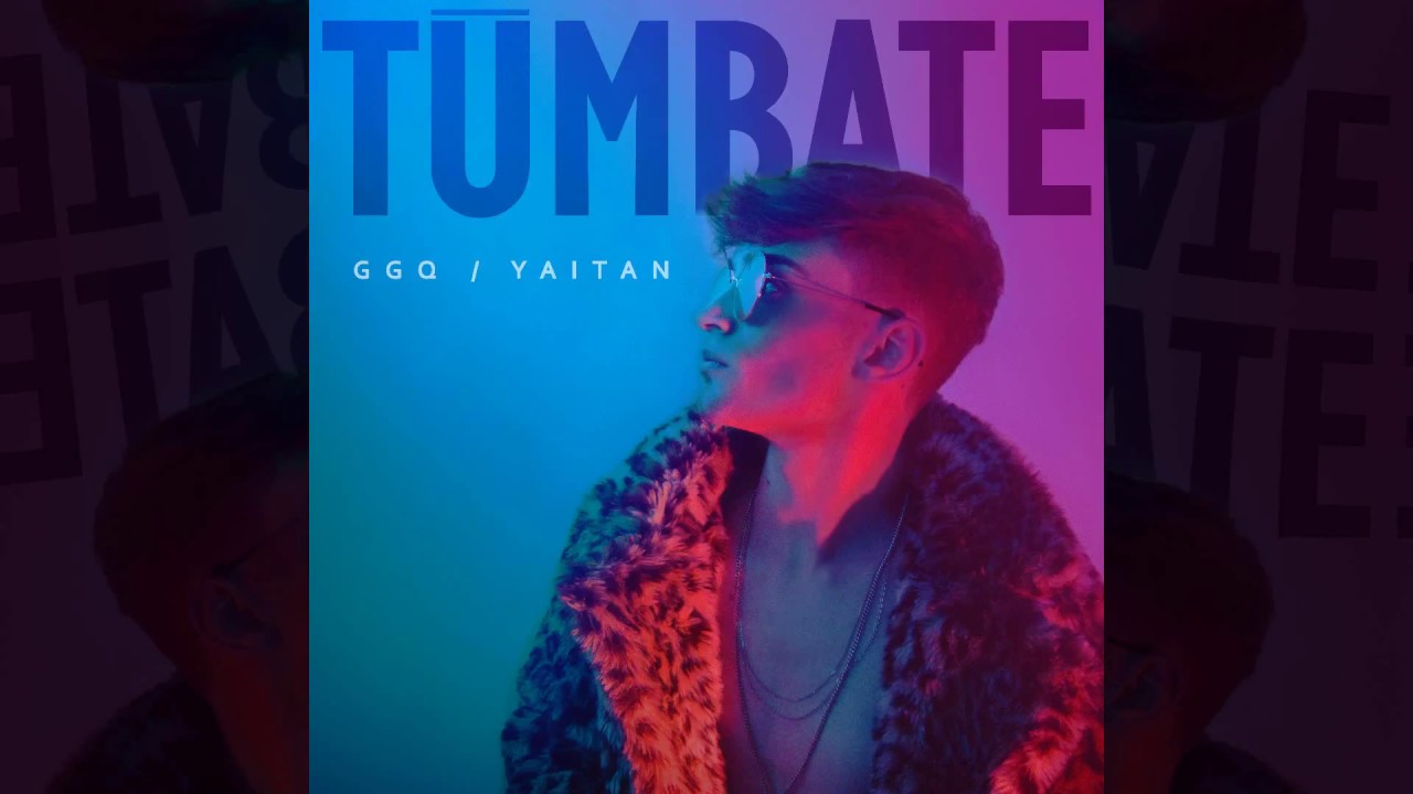 GGQ - T&Uacute;MBATE (Prod.  YAITAN) [AUDIO]