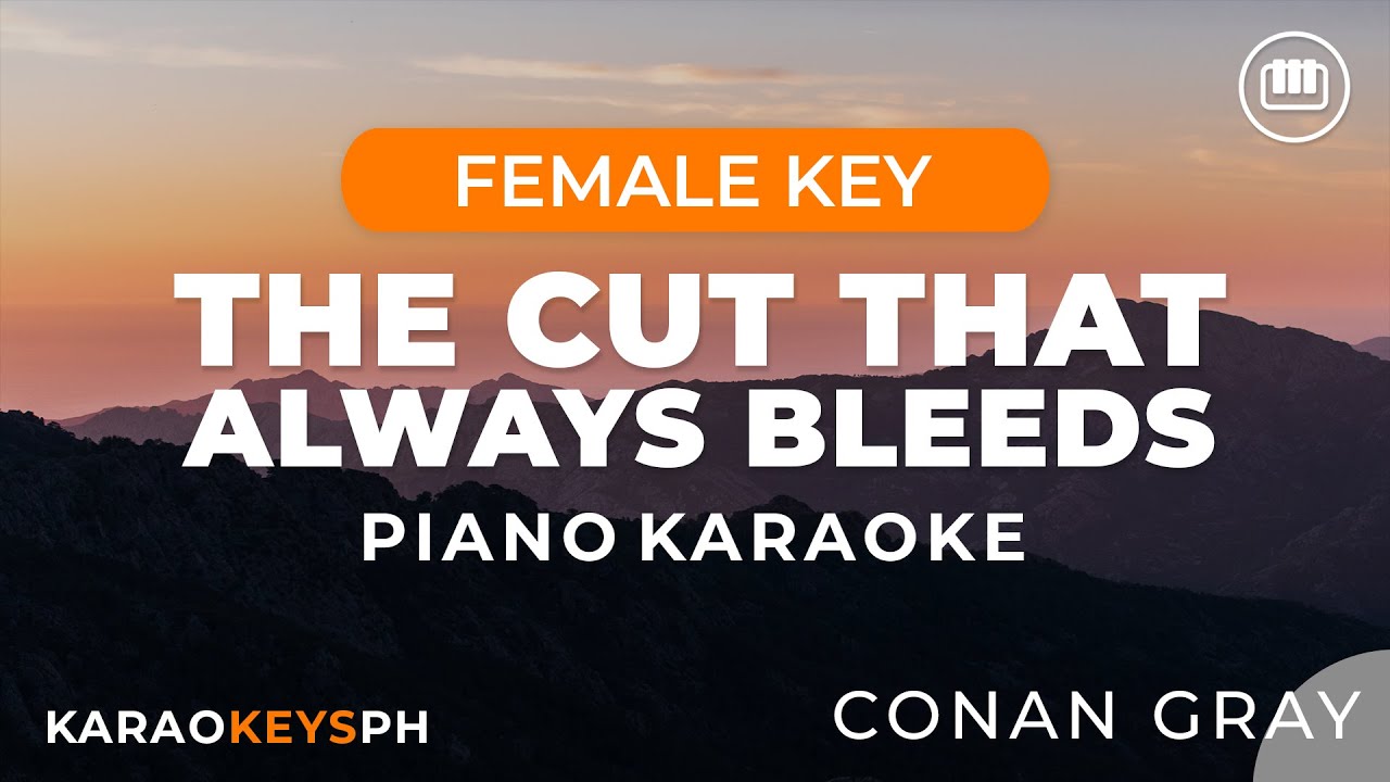 The Cut That Always Bleeds - Conan Gray (Female Key - Piano Karaoke)