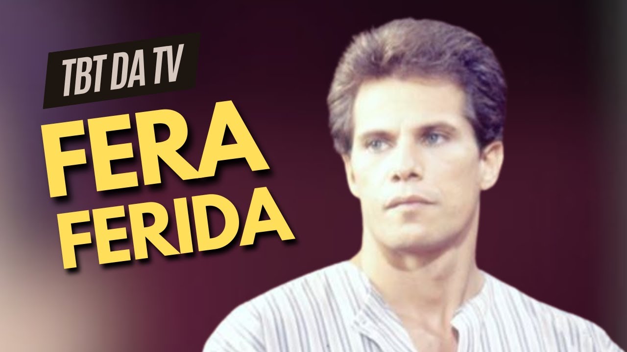 30 ANOS DE FERA FERIDA, NOVELA INSPIRADA NA OBRA DE LIMA BARRETO | TBT DA TV