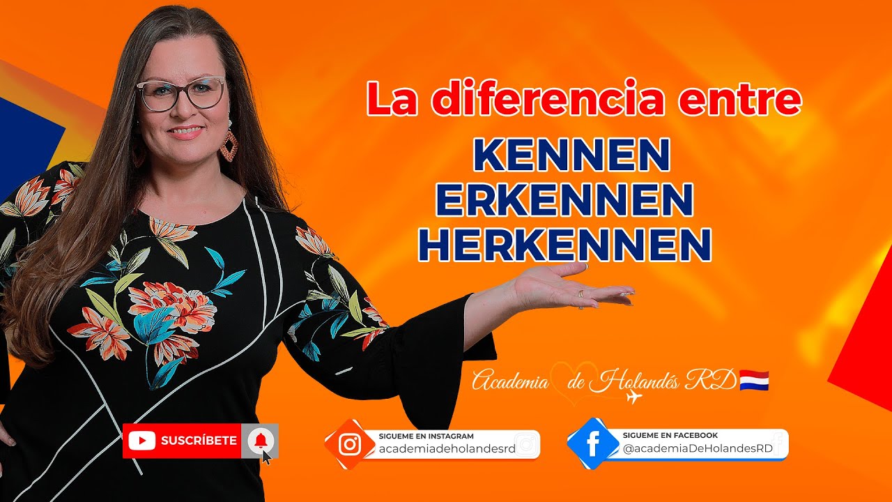🇳🇱Clase de Holandés: La diferencia entre KENNEN, ERKENNEN y HERKENNEN