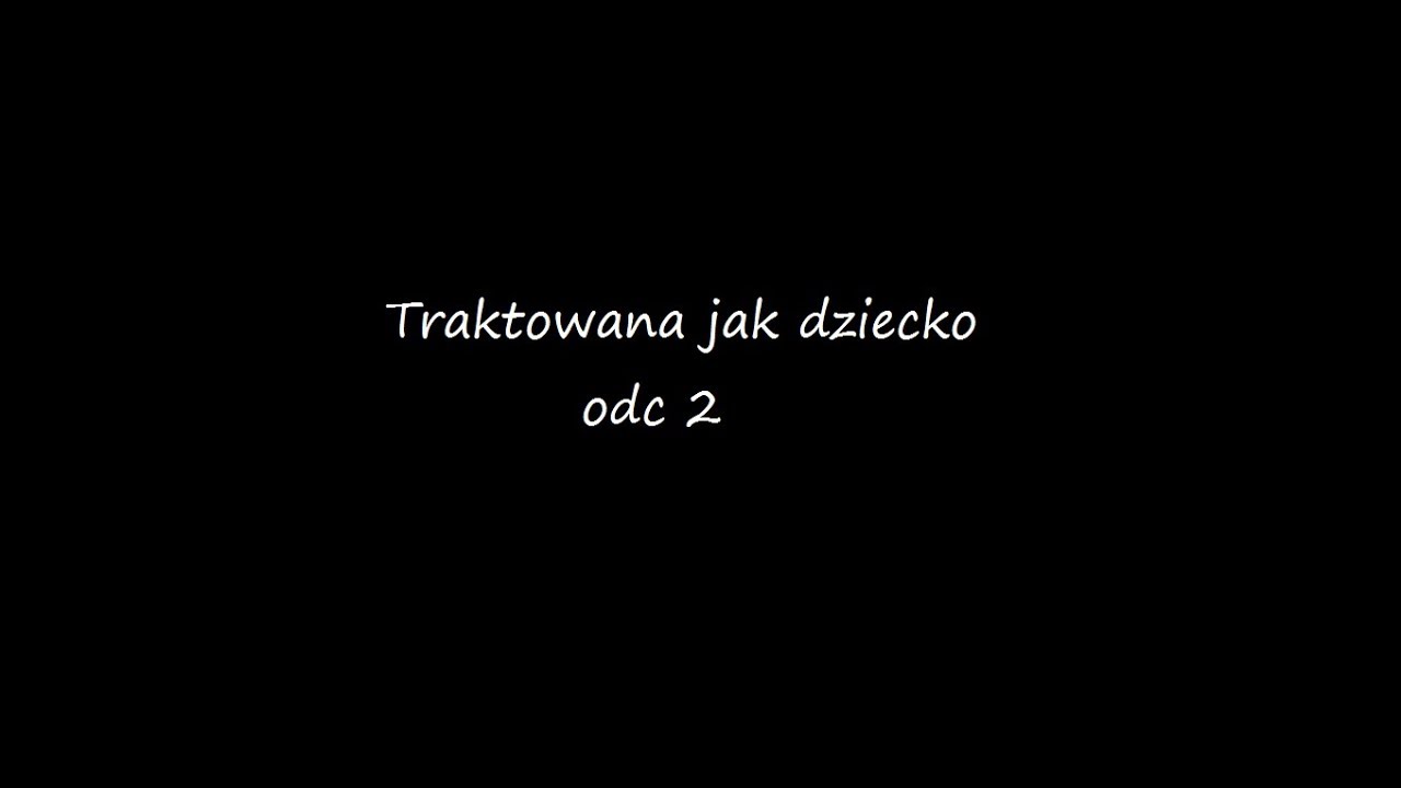 Traktowana jak dziecko || Odc 2 ||
