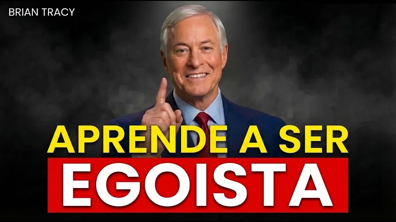 COMIENZA a ser EGOÍSTA y deja de ser BUENO - Brian Tracy
