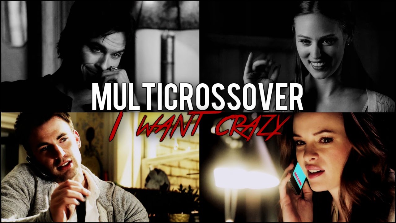 MultiCrossover┃I want crazy (collab)