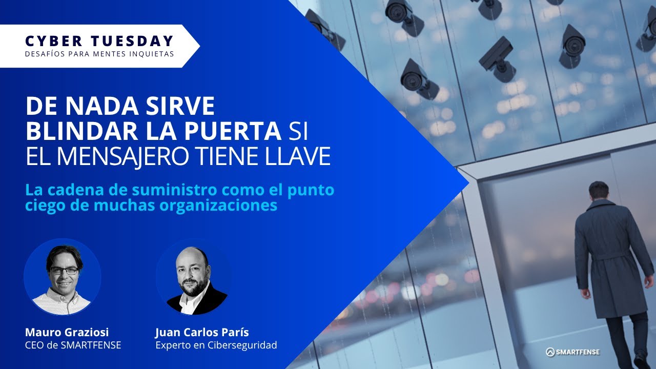 🔑 El riesgo que no ves: la cadena de suministro en ciberseguridad | CYBER TUESDAY #02