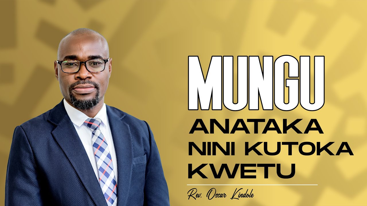 MUNGU ANATAKA NINI KUTOKA KWETU || Mch. Oscar Kindole || 03.08.2025