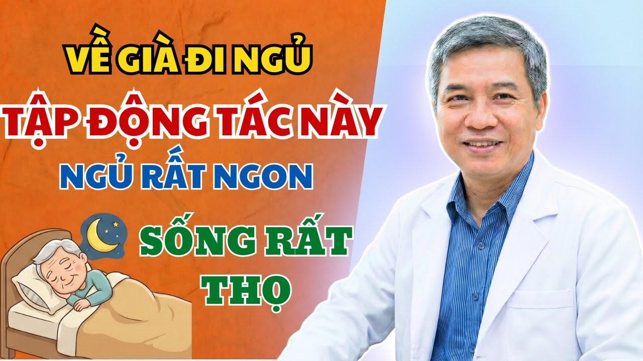 Tuổi Già Tối Đi Ngủ Cứ Tập ĐỘNG TÁC NÀY 5 Phút, Ngủ Ngon Tới Sáng, SỐNG RẤT THỌ | Bác Sĩ Hướng Dẫn