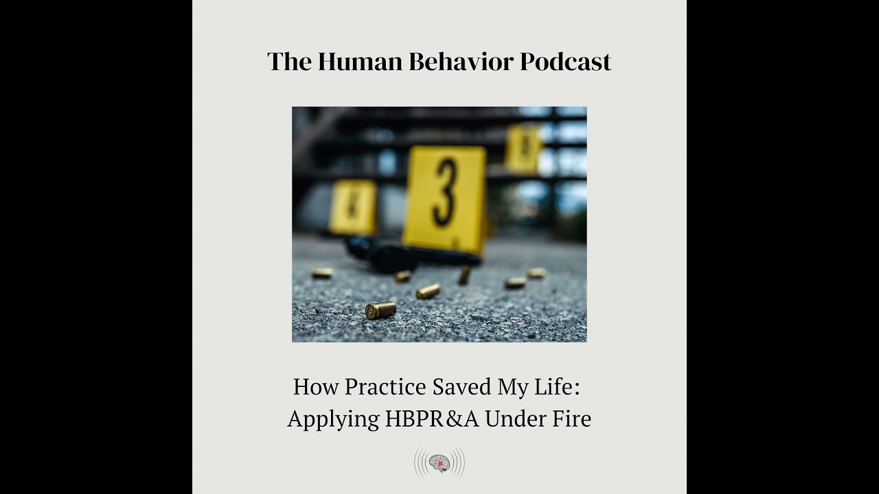 How Practice Saved My Life: Applying HBPR&A Under Fire