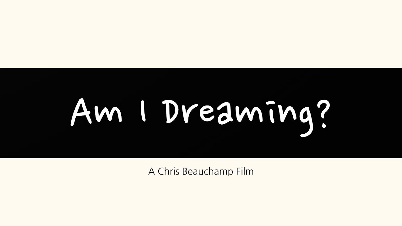 Am I Dreaming? - A Short Film