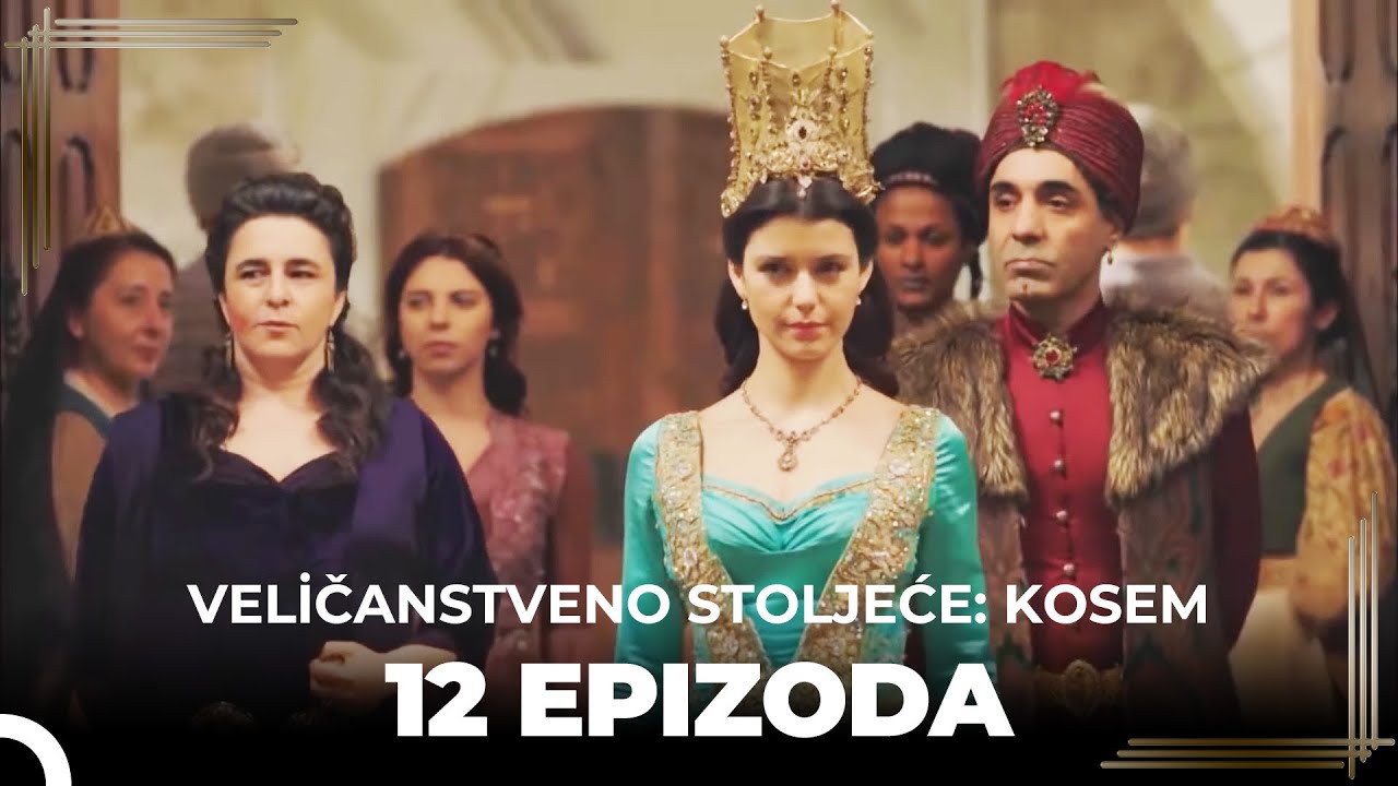 Veličanstveno Stoljeće: Kosem 12 Epizoda (Kratka Verzija)