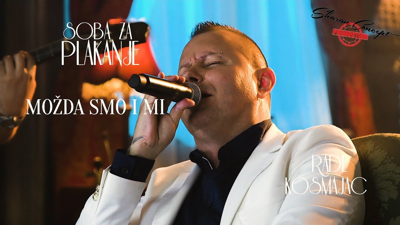 RADE KOSMAJAC - MOŽDA SMO I MI - SOBA ZA PLAKANJE - LIVE