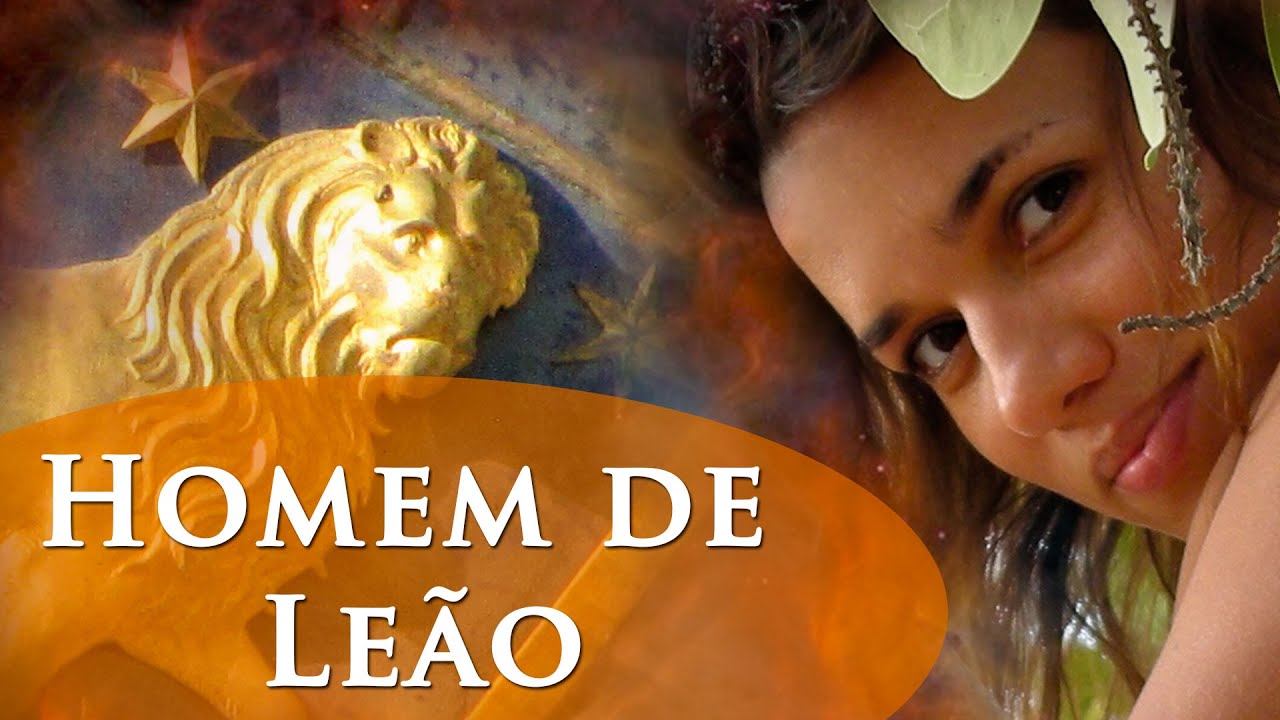 HOMEM DE LEÃO - DICAS PARA LIDAR - CARACTERÍSTICAS - POR PAULA PIRES