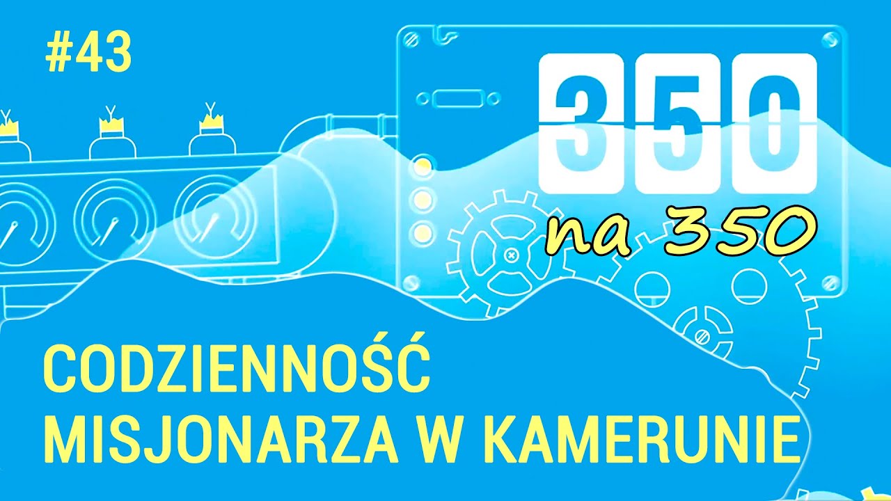Codzienność misjonarza w Kamerunie - #350na350, odc. 43