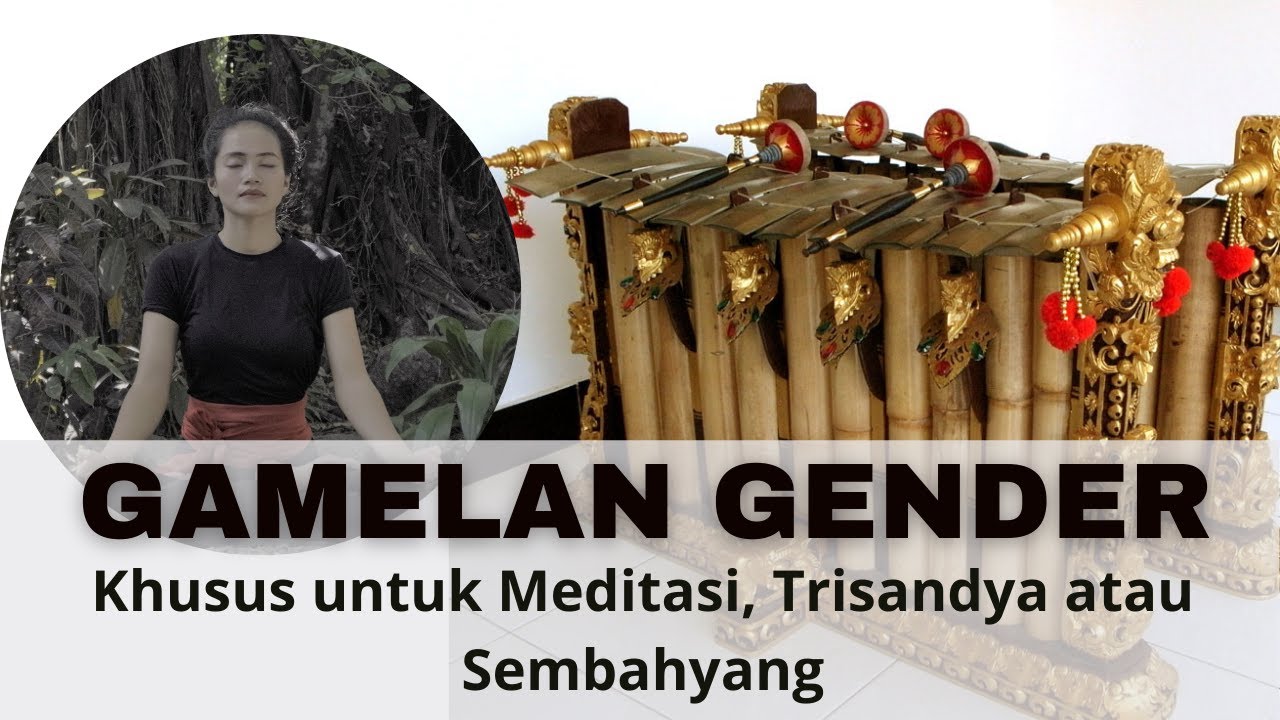 20 menit Gamelan Gender khusus meditasi atau sembahyang.