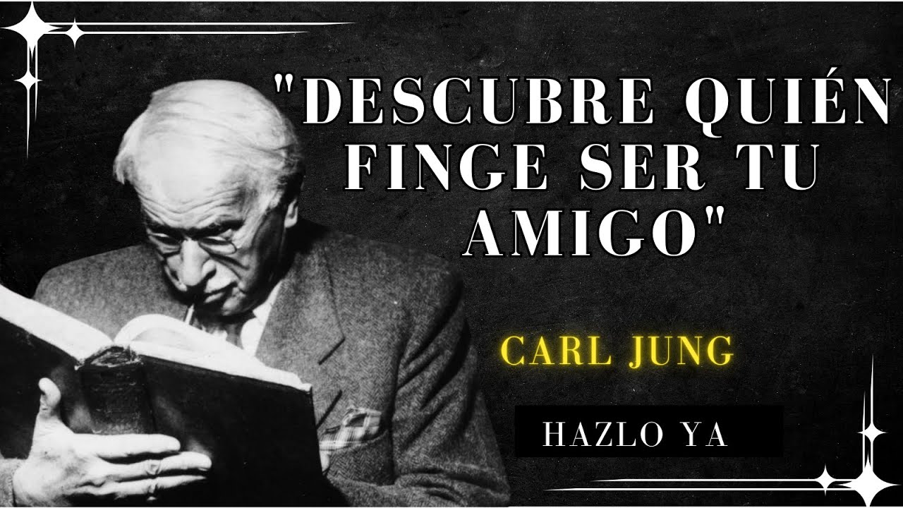 La F&Oacute;RMULA SECRETA para DETECTAR a quien FINGE AMISTAD contigo  Carl Jung
