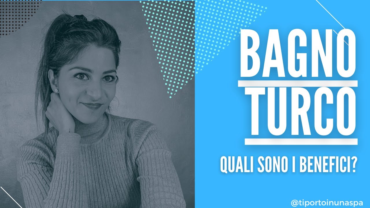 Bagno Turco: Ti parlo dei suoi benefici!
