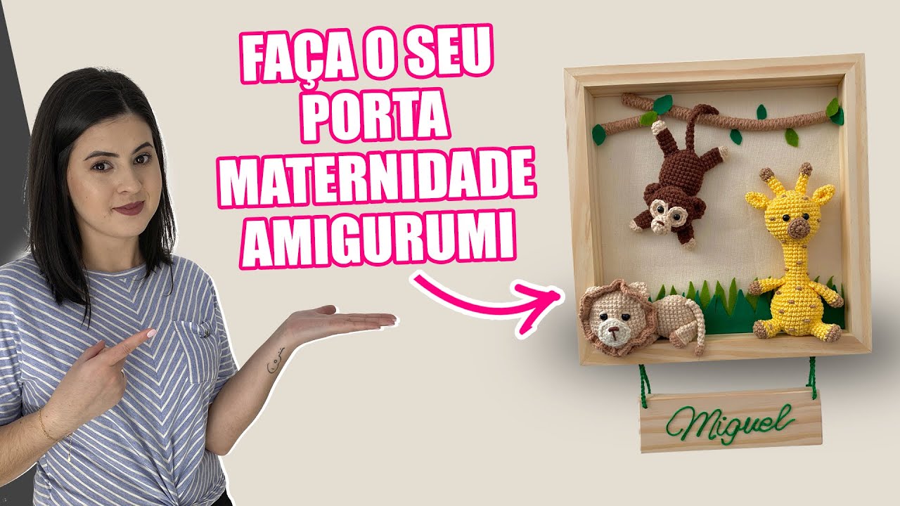 COMO MONTAR UM PORTA MATERNIDADE DE SAFARI AMIGURUMI PASSO A PASSO