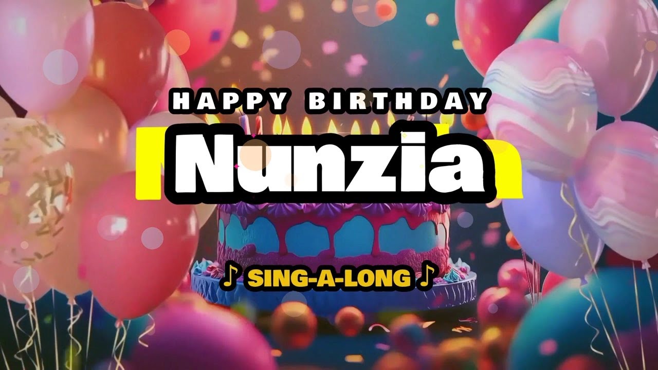 Happy Birthday, Nunzia 🎉🎵 Sing-a-long 🎊 Celebrating Happy Birthdays with a Custom Song