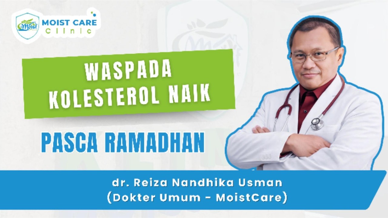 Waspada! Kolesterol Bisa Naik Setelah Ramadhan – Ini Penyebab & Cara Mencegahnya | dr. Reiza