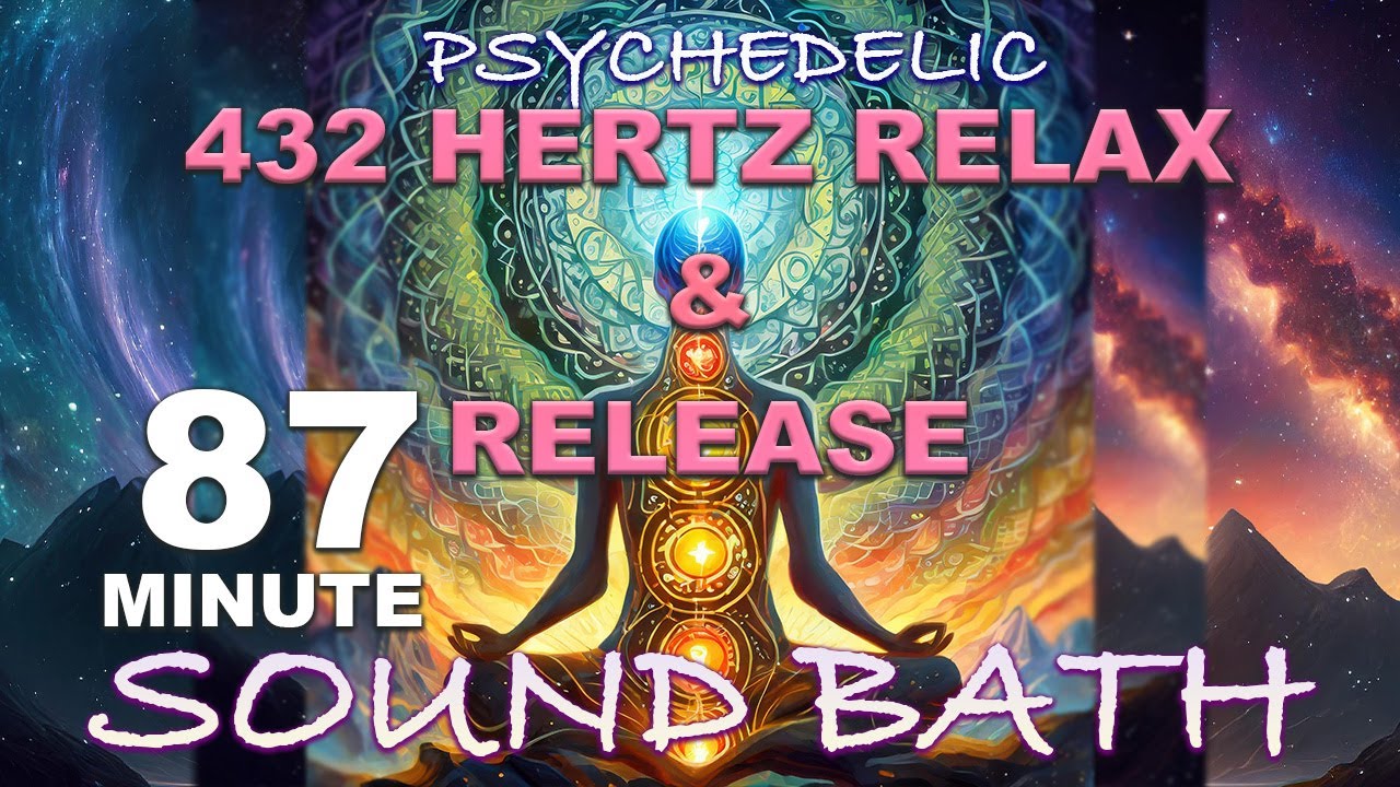432 HZ Anxiety Relief Psychedelic Sound Bath