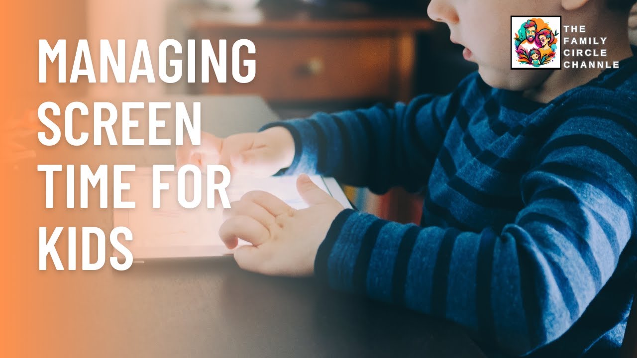 Managing Screen Time for Kids