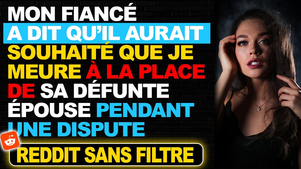 Mon fiancé a dit qu'il aurait préféré que je meure à la place de sa défunte femme lors d'une dispute