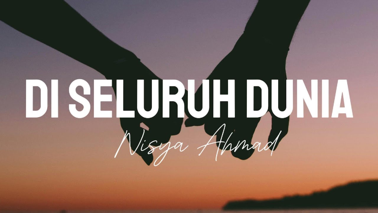 Nisya Ahmad - Di Seluruh Dunia (Official Lyric)