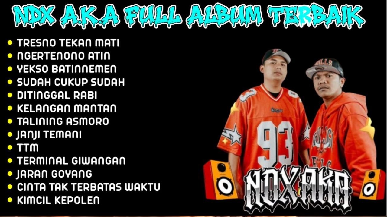 KUMPULAN LAGU NDX A.K.A TERBAIK 🔥 TRESNO TEKAN MATI, KIMCIL KEPOLEN, TERMINAL GIWANGAN | FULL ALBUM