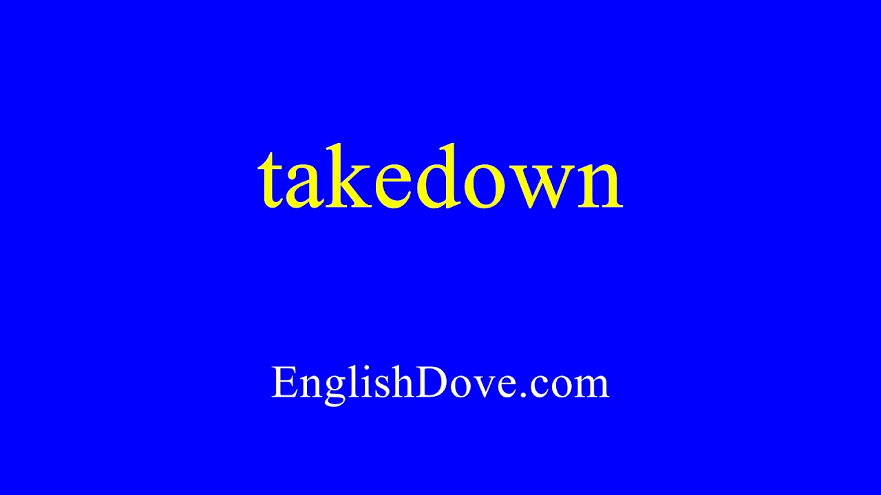 How to pronounce takedown in American English.