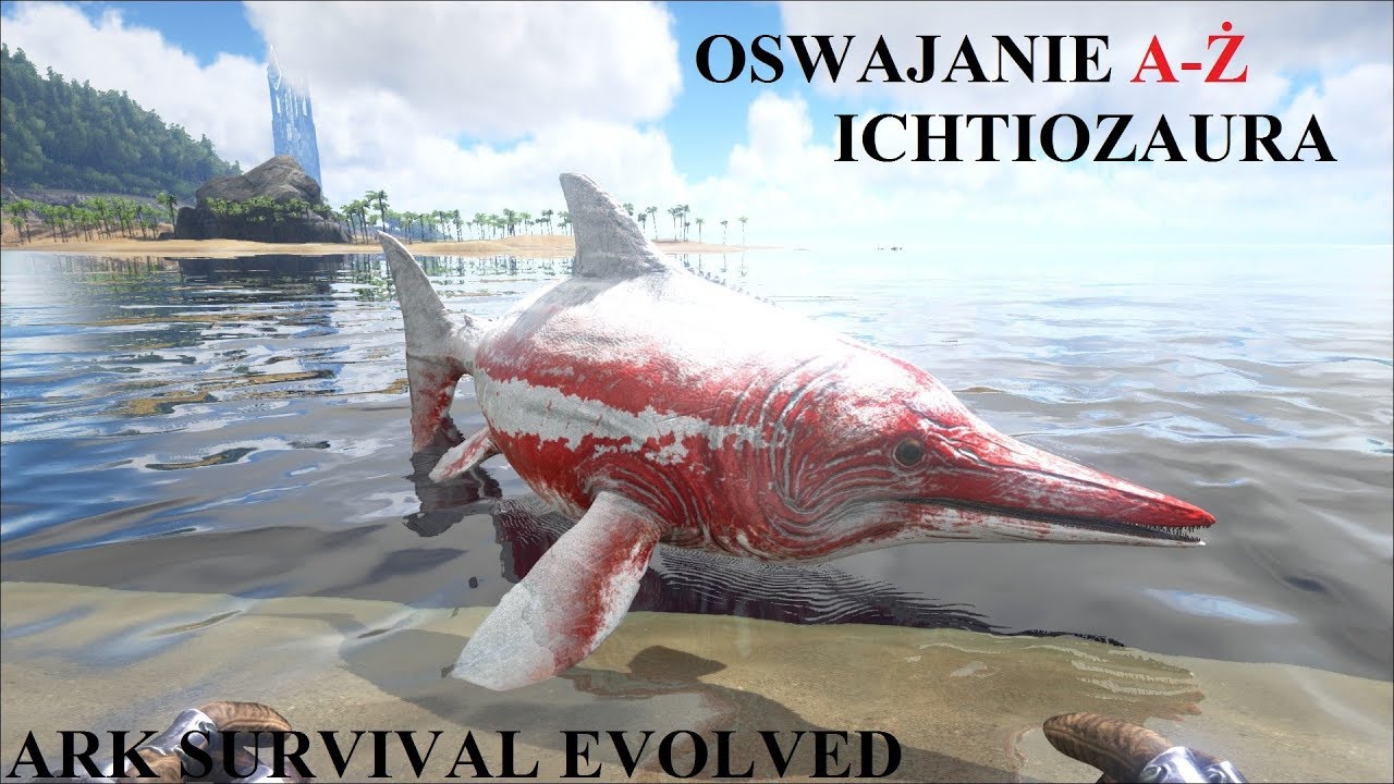 JAK OSWOIĆ ICHTIOZAURA? | ARK SURVIVAL EVOLVED OSWAJANIE A Ż
