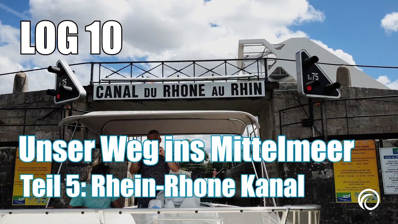 LOG 10: Auf zum Mittelmeer ! Letzer Abschnitt im Rhein-Rhone Kanal.