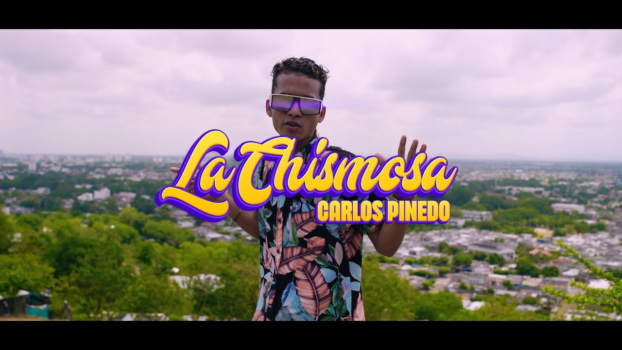 Carlos Pinedo ❌ La Chismosa | Vídeo Oficial