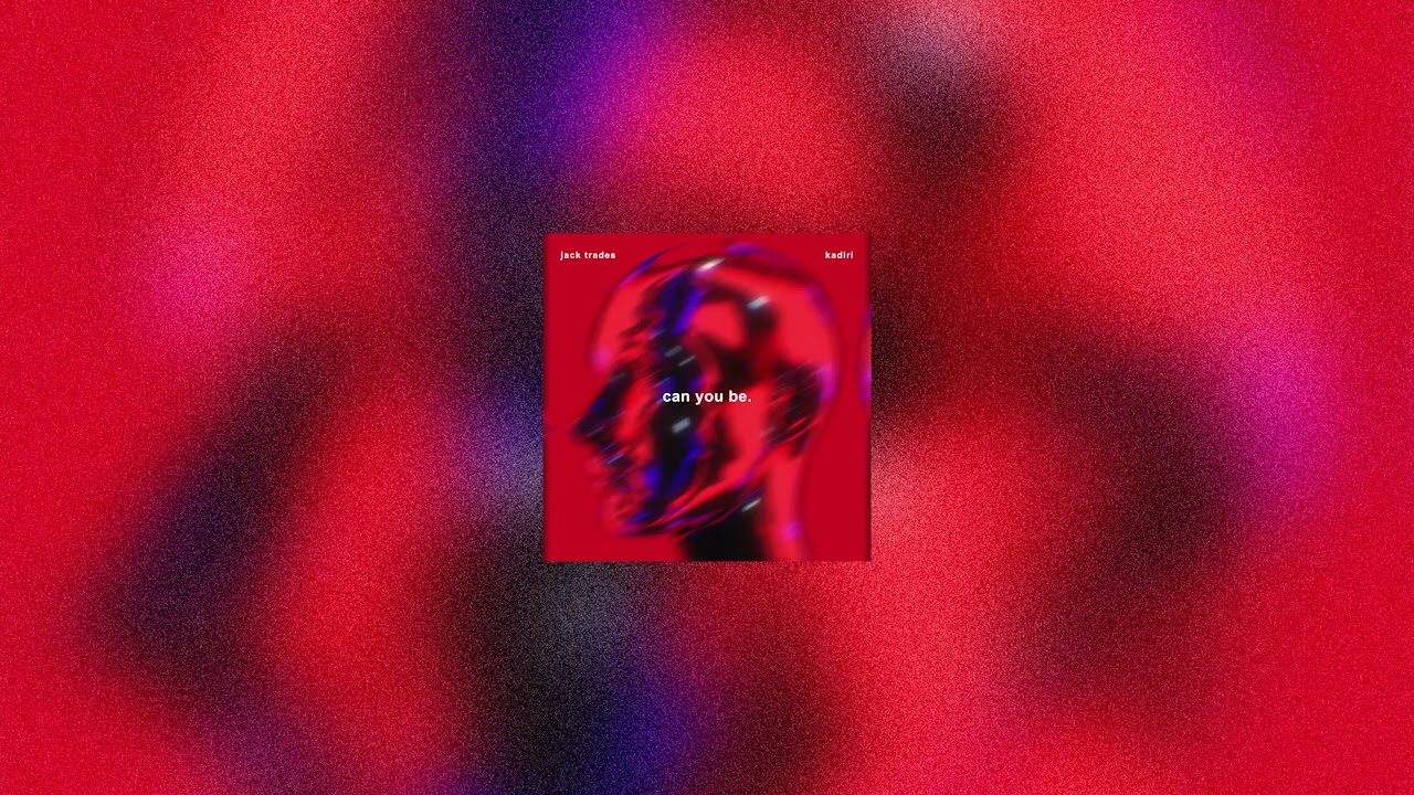Jack Trades & Kadiri - Can You Be (Official Audio)
