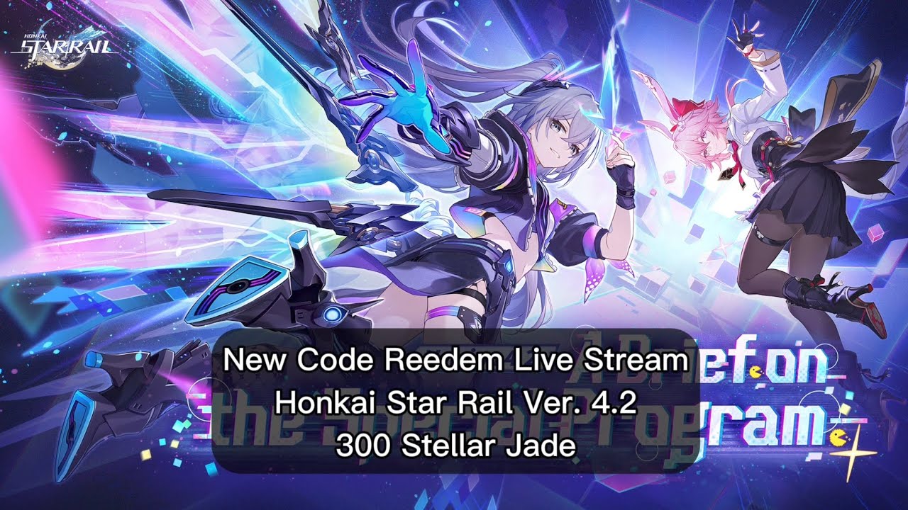 New Code Reedem Live Stream Honkai Star Rail Ver. 4.2 | 300 Stellar Jade