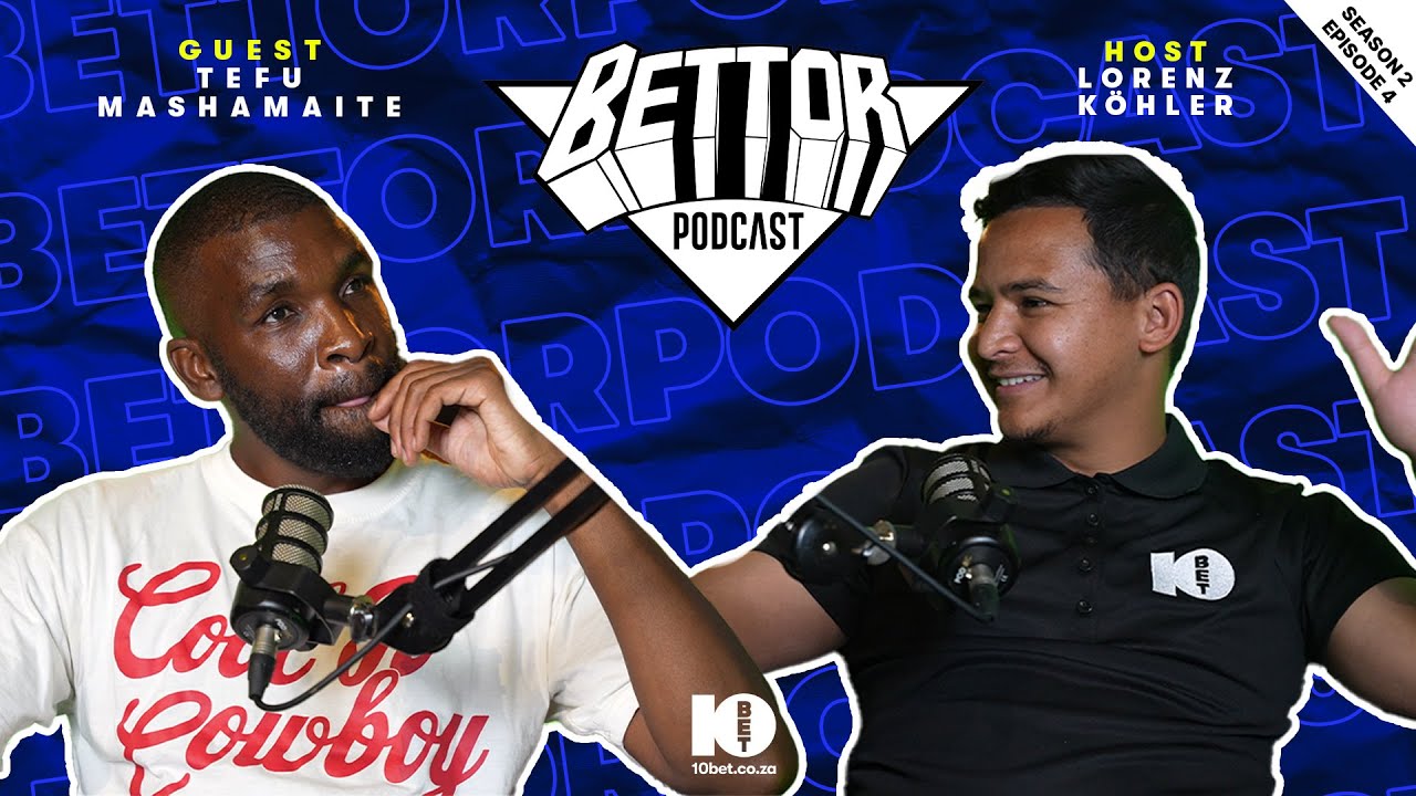 The Bettor Pod S2 E4 - Tefu Mashamaite