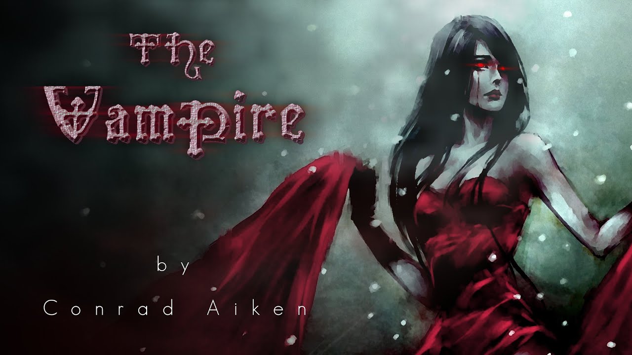 ♱ The Vampire ♱ by Conrad Aiken | vampire horror poem