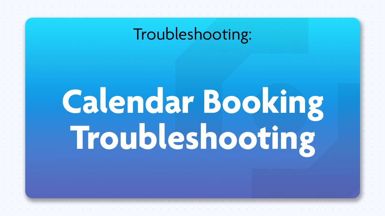Calendar Booking Troubleshooting