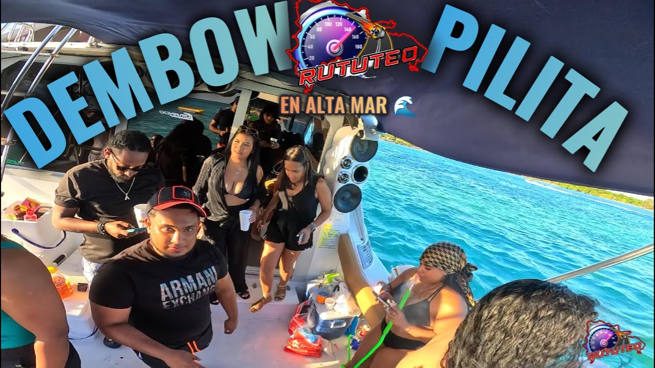 DEMBOW Y PILITA EN ALTA MAR 🌊 TEAM RUTUTEO RD 🇩🇴