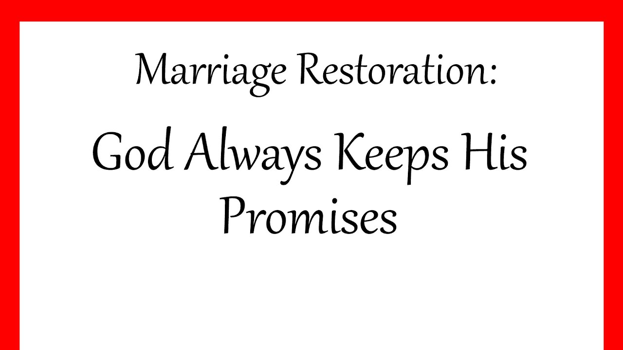 Marriage Restoration: God Always Keeps His Promises