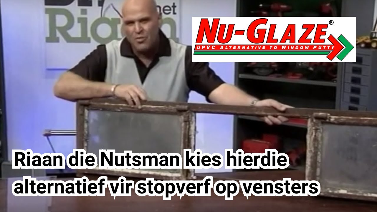Riaan die Nutsman kies Nu-Glaze as alternatief vir stopverf / putty vir vensters