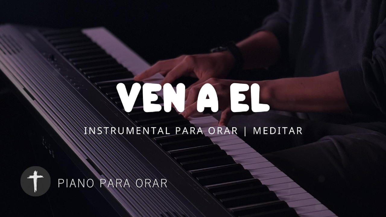 1 Hora - MUSICA INSTRUMENTAL PARA ORAR - VEN A EL