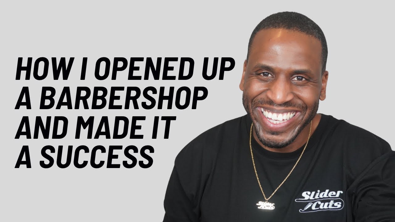 HOW I OPENED UP A SUCCESSFUL BARBERSHOP- SLIDERCUTS 