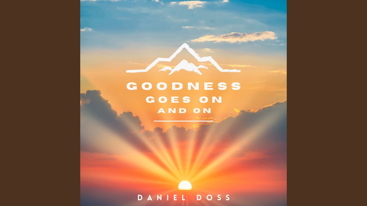 Goodness Goes On And On